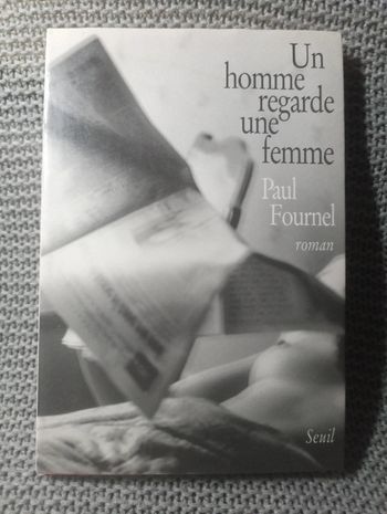 Paul Fournel - Un homme regarde une femme