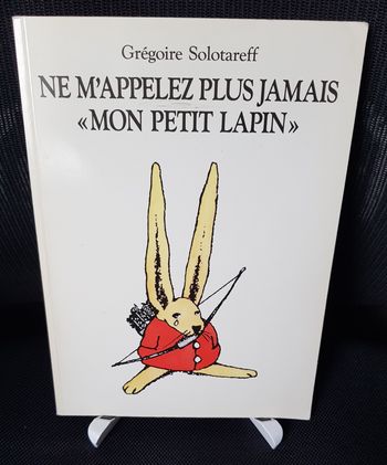 Ne m'appelez plus jamais "Mon petit lapin" - Grégoire Solotareff - Ecole des loisirs