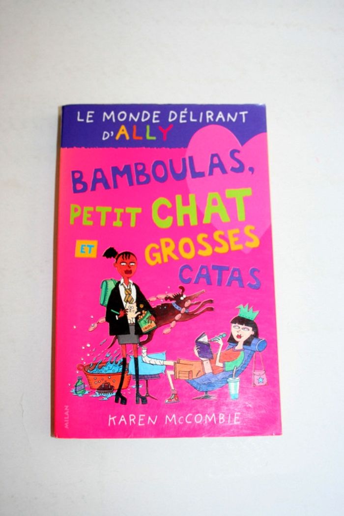 Le monde délirant d'Ally, tome 7, "Bamboulas, petit chat et grosses catas" de Karen MCCombie