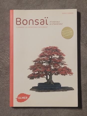 Bonsaï D'intérieur Et D'extérieur - Comment Les Entretenir Facilement Denis Sebban