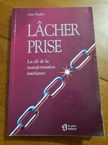Lacher prise, la cle de la transformation interieure