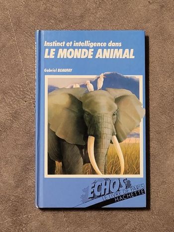 Instinct et intelligence dans le monde animal Par Gabriel Beaufay