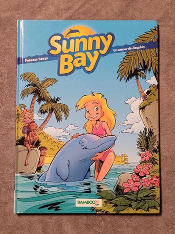 Sunny Bay - tome 01 Un amour de dauphin Par Sapin -Francis