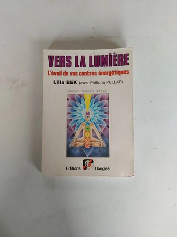 Vers la lumière - L'éveil de vos centres énergétiques