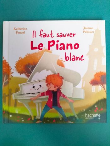 Livre enfant Il faut sauver le piano blanc