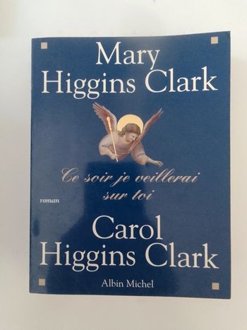 Mary et Carol Higgins Clark - Ce soir je veillerai sur toi