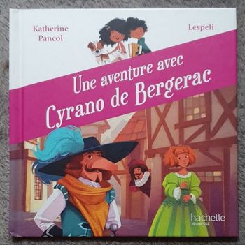 Roman Jeunesse "Une Aventure avec Cyrano de Bergerac" (4-6 ans) / Hachette