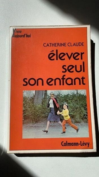Livre élever seul son enfant Catherine Claude