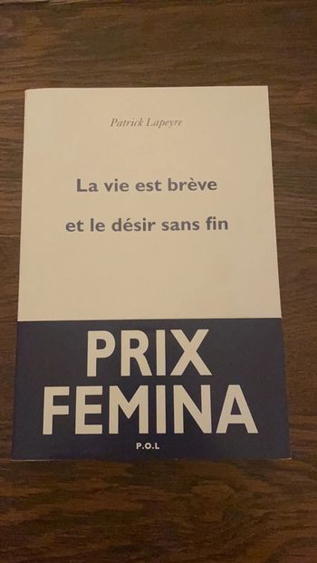 La vie est brève et le désir sans fin - Patrick Lapeyre