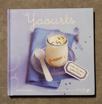 Yaourts - Nouvelles variations gourmandes Esterelle Payani