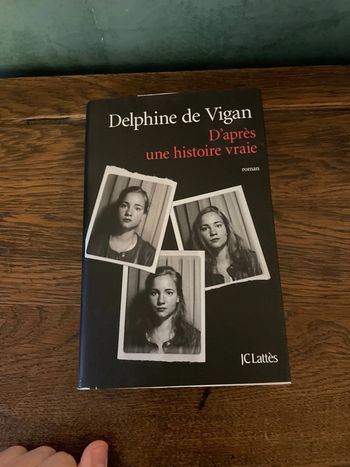 Delphine de Vigan - D’après une histoire vraie