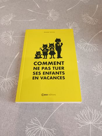 Comment ne pas tuer ses enfants en vacances