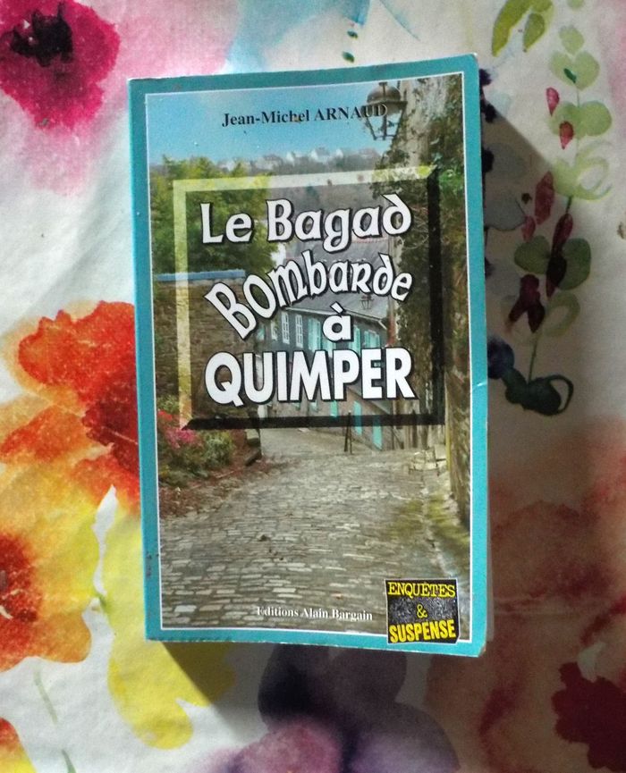 LE BAGAD BOMBARDE A QUIMPER de Jean-Michel ARNAUD Ed. Bargain