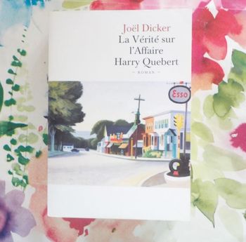 LA VERITE SUR L'AFFAIRE HARRY QUEBERT de Joël DICKER Ed. de Noyelles