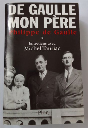 De Gaulle mon père Philippe de Gaulle *