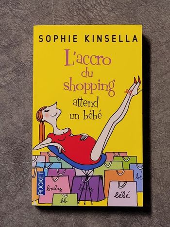 L'accro du shopping attend un bébé Sophie Kinsella, Daphné BERNARD (Traduction)
