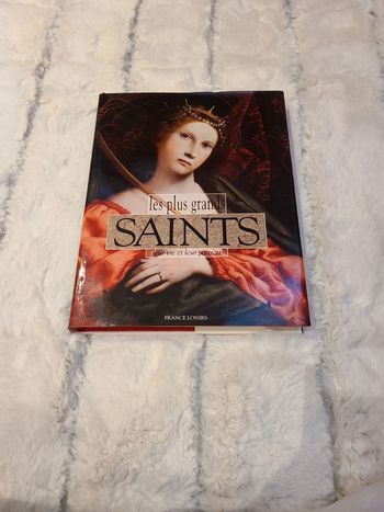 Les plus grands Saints leur vie et leur portrait