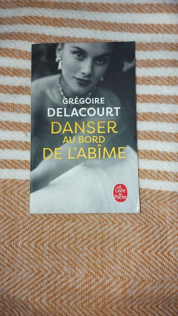 Danser au bord de l´abîme Grégoire Delacourt.