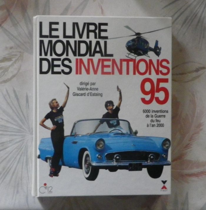 Le livre mondial des inventions 95 De la guerre du feu à l'an 2000