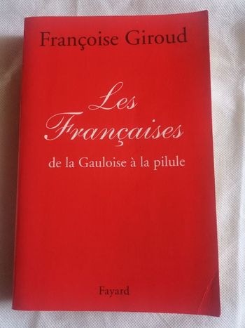 Les françaises de la Gauloise à la pilule. Françoise Giroud.