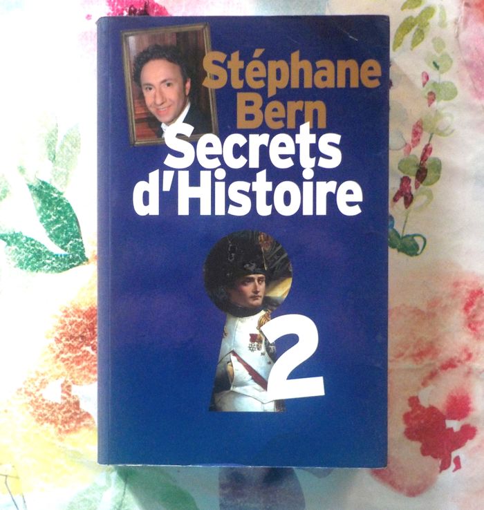 SECRETS D'HISTOIRE TOME 2 par Stéphane BERN Ed. France Loisirs