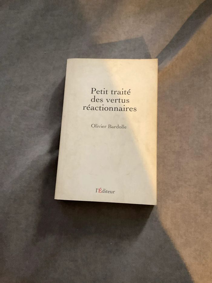 #petit traité des vertus réactionnaires Olivier Bardolle