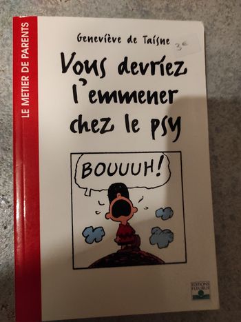 Vous devriez l'emmener chez le psy