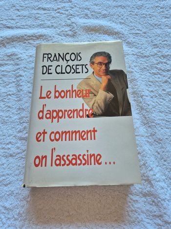 Le bonheur d'apprendre et comment on l'assassine François de Closets