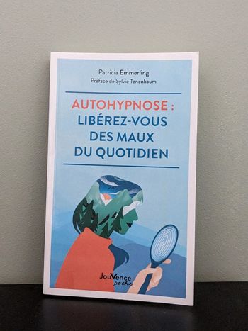Autohypnose : libérez-vous des maux du quotidien