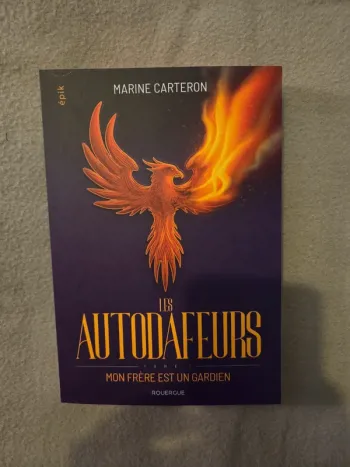 Les Autodafeurs, Tome 1 : Mon frère est un gardien de Marine Carteron