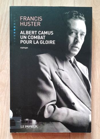 Francis Huster - Albert Camus un combat pour la gloire roman