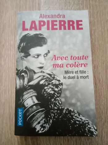 * Alexandra Lapierre - Avec toute ma colère Mère et fille : le duel à mort