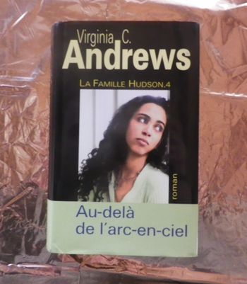 Au-delà de l'arc-en-ciel T4 la famille Hudson de Virginia C. Andrews Ed. France Loisirs