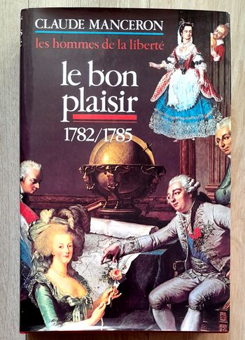claude manceron - les hommes de la liberté, le bon plaisir 1782/1785