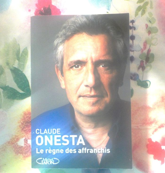 Le règne des affranchis par Claude Onesta Ed. Michel Lafon