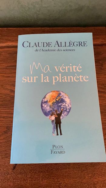 Ma vérité sur la planète - Claude Allègre