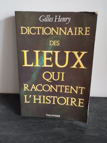 Dictionnaire des lieux qui racontent une histoire