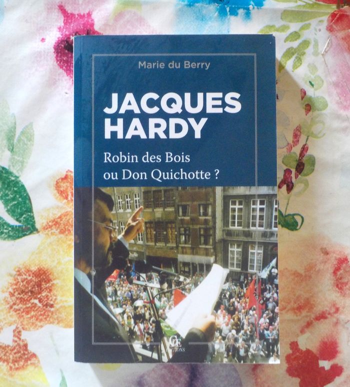 JACQUES HARDY, ROBIN DES BOIS OU DON QUICHOTTE ? par Marie du BERRY