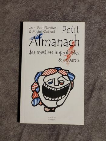 Petit Almanach des mestiers improbables & disparus Par Michel Guérard