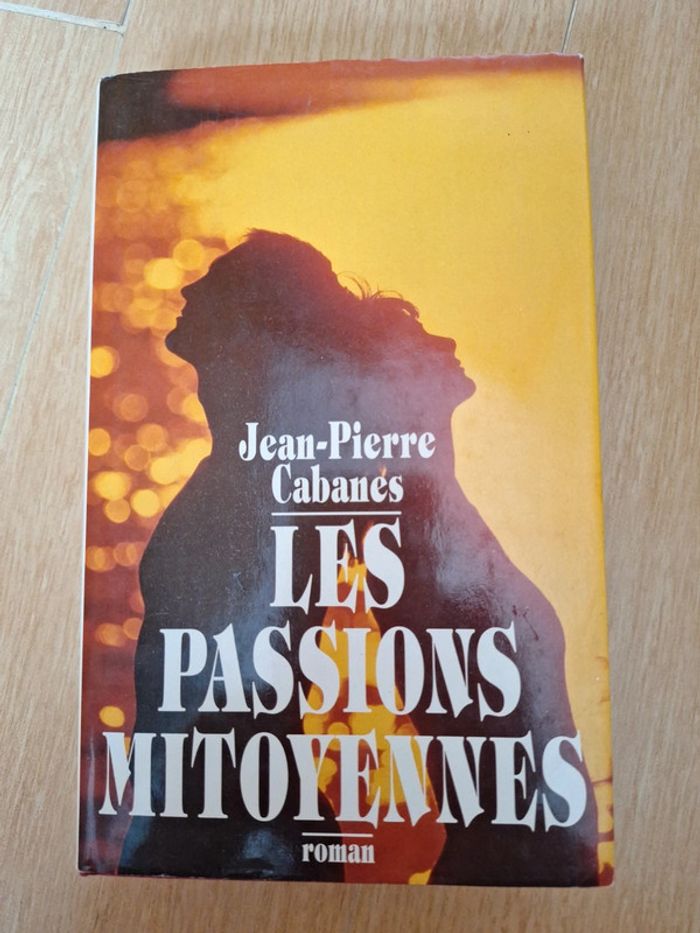 Livre gd format Les passions mitoyennes de Jean Pierre Cabanes