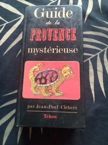 Guide de la Provence mystérieuse, magie et sorcellerie en provence