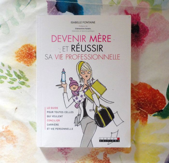 DEVENIR MERE ET REUSSIR SA VIE PROFESSIONNELLE par I. FONTAINE
