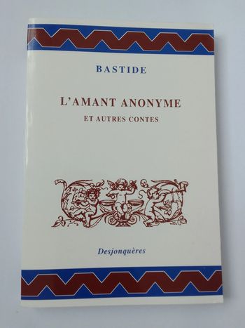 Bastide - L'amant anonyme et autres contes