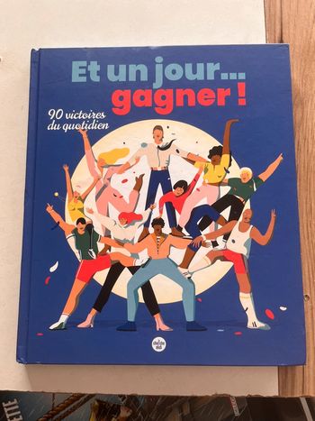 Livre de récits « Et un jour gagner, 90 victoires du quotidien »