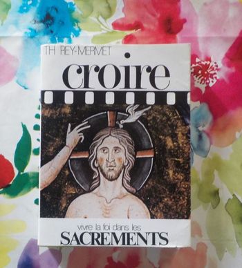 CROIRE T2 VIVRE LA FOI DANS LES SACREMENTS de Th. REY-MERMET