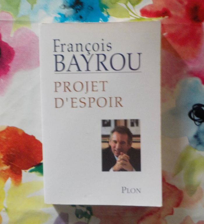 Projet d'espoir par François Bayrou Ed. Plon