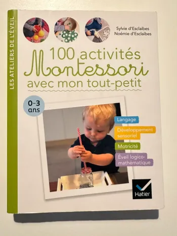 Livre 100 activités Montessori avec mon tout petit, 0-3 ans