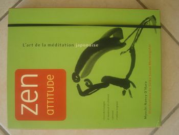 Zen Attitude, L'art De La Méditation Japonaise