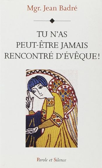 Livre - Tu n'as peut-être jamais rencontré d'évêque