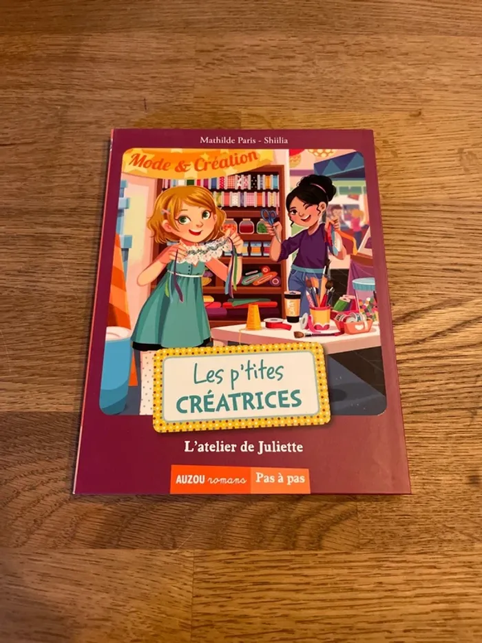 Livre Auzou romans Pas à pas Les p’tites Créatrices L’atelier de Juliette Dès 7 ans